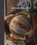 Bread of Life Savoring the All Satisfying Goodness of Jesus Through the Art of Bread Making