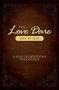 Love Dare Day by Day A Year of Devotions for Couples