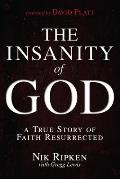 Insanity of God A True Story of Faith Resurrected
