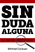 Sin Duda Alguna: El Caso del Cristianismo = No Doubt about It