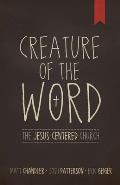 Creature of the Word The Jesus Centered Church
