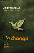 Life Change Finding a New Way to Hope Think & Live