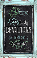 Teen to Teen 365 Daily Devotions by Teen Girls for Teen Girls