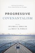 Progressive Covenantalism: Charting a Course Between Dispensational and Covenantal Theologies