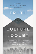 Truth In A Culture Of Doubt Engaging The Skeptical Distortions Of The Bible