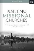 Planting Missional Churches Your Guide To Starting Churches That Multiply