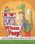 It Hurts When I Poop a Story for Children Who Are Scared to Use the Potty