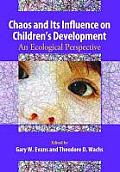 Chaos and Its Influence on Children's Development: An Ecological Perspective