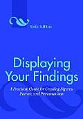 Displaying Your Findings A Practical Guide For Creating Figures Posters & Presentations