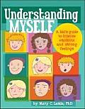 Understanding Myself A Kids Guide to Intense Emotions & Strong Feelings