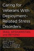 Caring for Veterans with Deployment-Related Stress Disorders: Iraq, Afghanistan, and Beyond