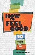 How to Feel Good 20 Things Teens Can Do