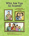 Why Are You So Scared A Childs Book about Parents with Ptsd