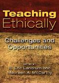 Teaching Ethically Challenges & Opportunities