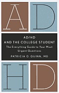 Ad HD & the College Student The Everything Guide to Your Most Urgent Questions