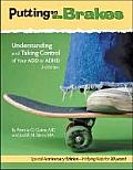 Putting on the Brakes Understanding & Taking Control of Your Add or ADHD 3d Ed