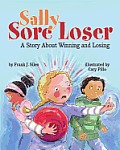 Sally Sore Loser A Story about Winning & Losing