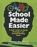 School Made Easier A Kids Guide to Study Strategies & Anxiety Busting Tools