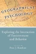 Geographical Psychology: Exploring the Interaction of Environment and Behavior