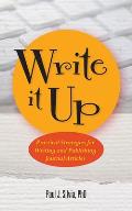 Write It Up Practical Strategies for Writing & Publishing Journal Articles