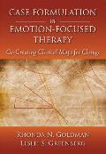 Case Formulation In Emotion Focused Therapy Co Creating Clinical Maps For Change