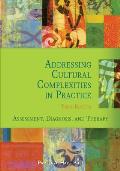 Addressing Cultural Complexities In Practice Assessment Diagnosis & Therapy