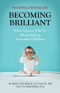 Becoming Brilliant What Science Tells Us About Raising Successful Children