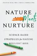 Nature Meets Nurture Science Based Strategies for Raising Resilient Kids
