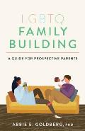 LGBTQ Family Building A Guide for Prospective Parents