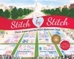 Stitch by Stitch Cleve Jones & the AIDS Memorial Quilt