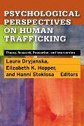 Psychological Perspectives on Human Trafficking: Theory, Research, Prevention, and Intervention
