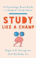 Study Like a Champ: The Psychology-Based Guide to Grade A Study Habits