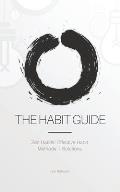 The Habit Guide: Zen Habits' Effective Habit Methods + Solutions: Zen Habits'