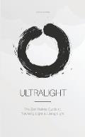 Ultralight: The Zen Habits Guide to Traveling Light and Living Light