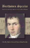 Beethoven Speaks: The Man and the Artist in His Own Words