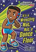 Its A Wrestling Mat Not A Dance Floor