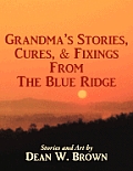 Grandma's Stories, Cures, & Fixings from the Blue Ridge