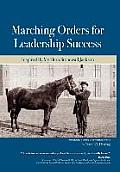 Marching Orders For Leadership Success: Inspired By My Hero Stonewall Jackson