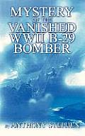 Mystery Of The Vanished WWII B-29 Bomber: By