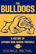 The Bulldogs: A History of Lutcher High School Football