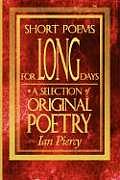 Short Poems for Long Days: A Selection of Original Poetry