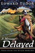 A Message Delayed: Tales from the Welsh Marches