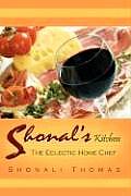 Shonal's Kitchen: The Eclectic Home Chef