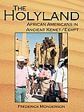 The Quintessential Book On Egypt: The Holy Land: A Novel: African Americans In The Land Of Ancient Kemet/Egypt: The Holy Land