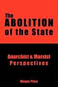 Abolition of the State Anarchist & Marxist Perspectives