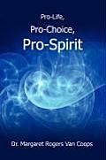 Pro-Life, Pro-Choice, Pro-Spirit!