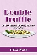 Double Truffle: A Terri Springe Culinary Mystery (with recipes)