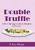 Double Truffle: A Terri Springe Culinary Mystery (with recipes)