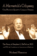 A Maverick's Odyssey: One Doctor's Quest to Conquer Disease: The Story of Stephen L. DeFelice, M.D. and FIM, the Foundation for Innovation i