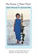My Journey with Breast Cancer and God's Miracles That Sustained Me: Depending on God Through Battle with Metastatic Bi-Lateral Breast Cancer